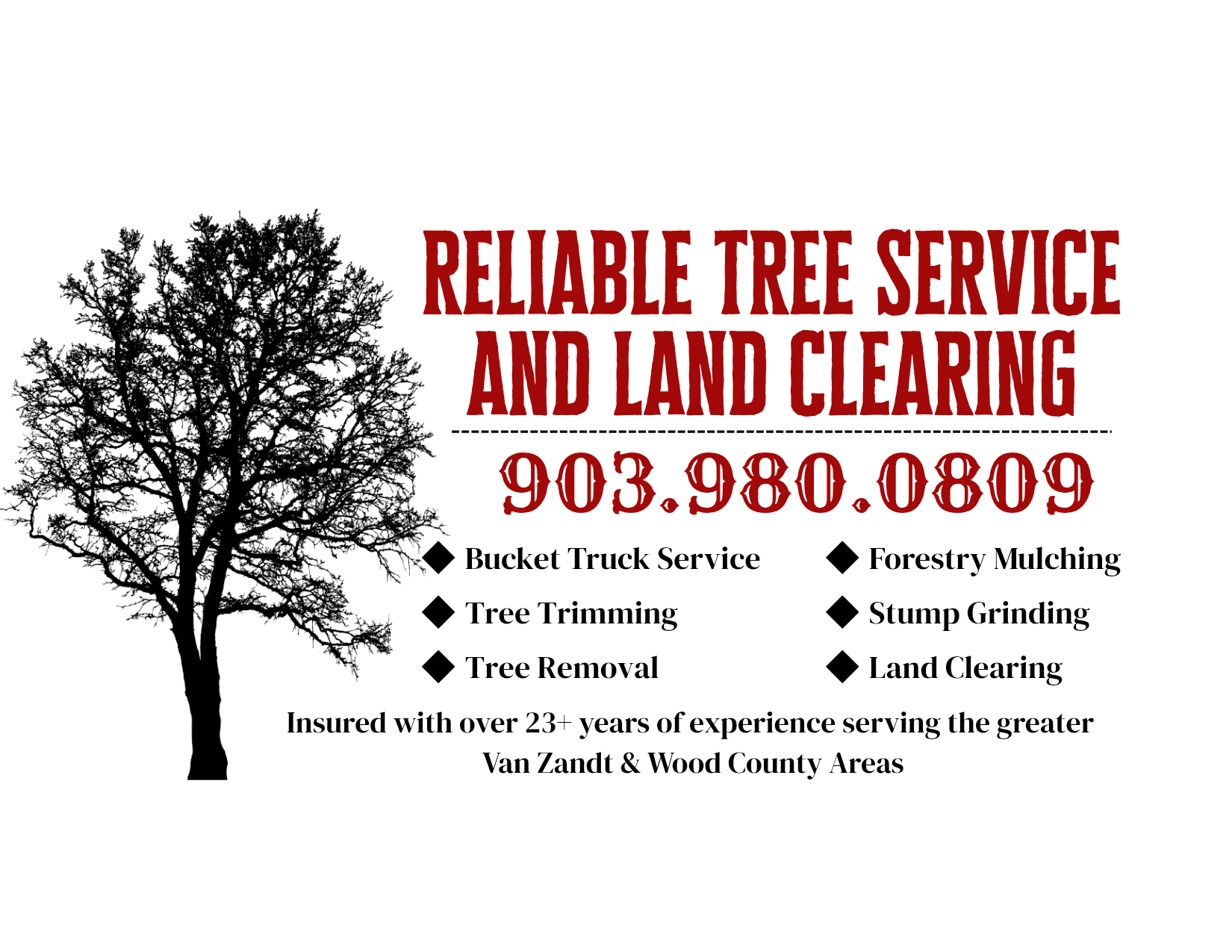 Lake Fork News A bold red font announces "RELIABLE TREE SERVICE AND LAND CLEARING 903.980.0809" against a crisp white and black background, reflecting the company’s reputation for professional, efficient tree care and land clearing throughout East Texas communities such as Tyler, Longview, and surrounding areas. The straightforward design underscores the business's commitment to clear communication and dependable service in the heart of East Texas. Lake Fork, TX